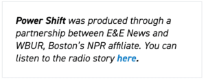 Power Shift is a collaboration between E&E News and WBUR.
